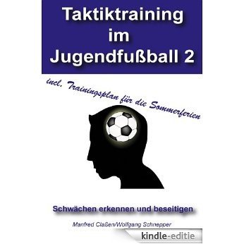 Taktiktraining im Jugendfußball 2: Schwächen erkennen und beseitigen [Kindle-editie] beoordelingen