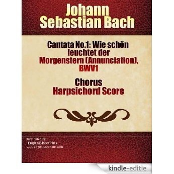 Cantata No.1: Wie schön  leuchtet der  Morgenstern (Annunciation),  BWV1 Chorus Harpsichord score (English Edition) [Kindle-editie]