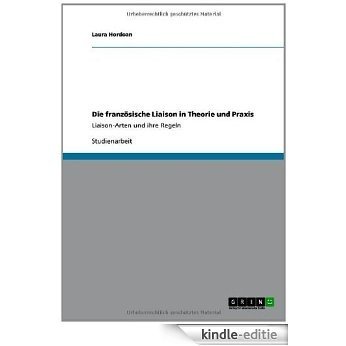 Die französische Liaison in Theorie und Praxis: Liaison-Arten und ihre Regeln [Kindle-editie]