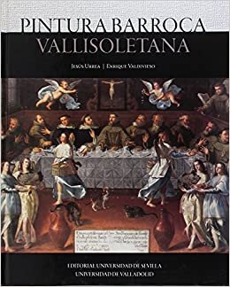 Pintura barroca vallisoletana (Serie Arte, Band 45)