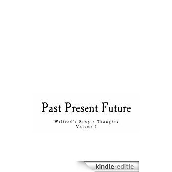 Past Present Future (Wilfred's Simple Thoughts Book 1) (English Edition) [Kindle-editie] beoordelingen