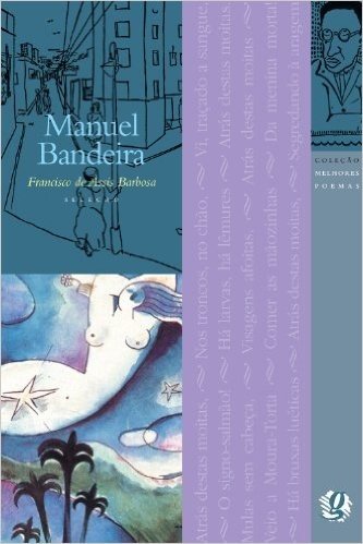 Manuel Bandeira - Coleção Melhores Poemas