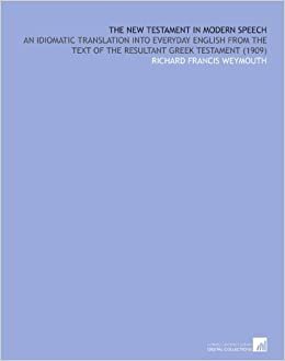indir The New Testament in Modern Speech: An Idiomatic Translation Into Everyday English From the Text of the Resultant Greek Testament (1909)