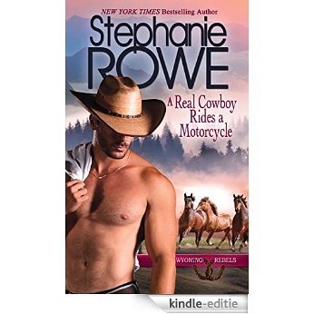 A Real Cowboy Rides a Motorcycle (Wyoming Rebels) (English Edition) [Kindle-editie]