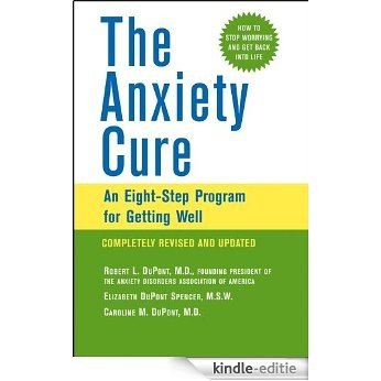 The Anxiety Cure: An Eight-Step Program for Getting Well [Kindle-editie]