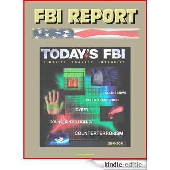FBI Report: Today's FBI Facts & Figures 2010-2011 - Fidelity, Bravery, Integrity - Violent Crime, Public Corruption, Cyber, Counterintelligence, Counterterrorism (English Edition) [Kindle-editie]