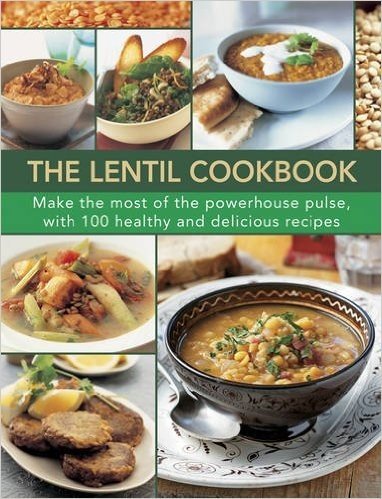 The Lentil Cookbook: Make the Most of the Powerhouse Pulse, with 100 Healthy and Delicious Recipes