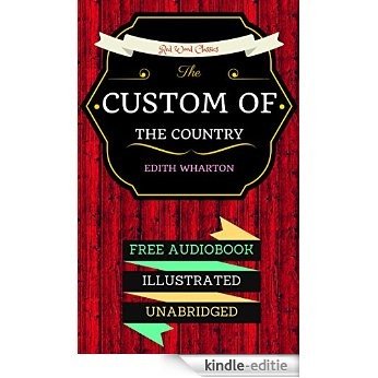The Custom Of The Country: By Edith Wharton & Illustrated (An Audiobook Free!) (English Edition) [Kindle-editie]