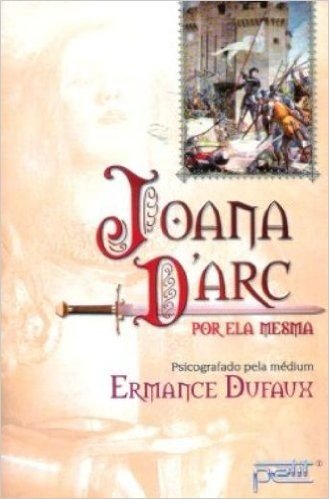Joana D'Arc. Por Ela Mesma