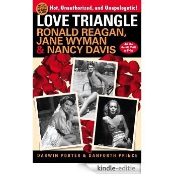 Love Triangle: Ronald Reagan, Jane Wyman, and Nancy Davis -- All the Gossip Unfit to Print (Blood Moon's Babylon Series) [Kindle-editie]