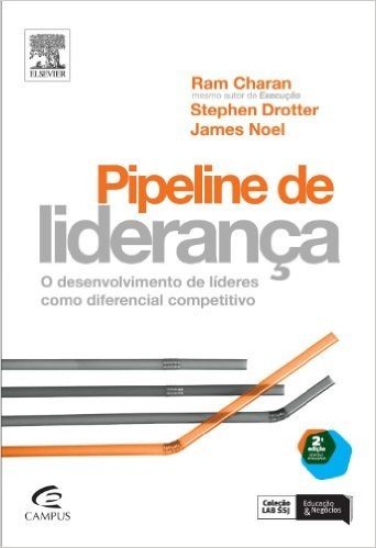 Pipeline de Liderança - O Desenvolvimento de Líderes Como Diferencial Competitivo