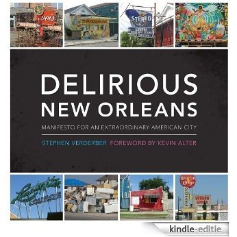 Delirious New Orleans: Manifesto for an Extraordinary American City (Roger Fullington Series in Architecture) [Kindle-editie]
