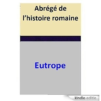 Abrégé de l'histoire romaine (French Edition) [Kindle-editie]