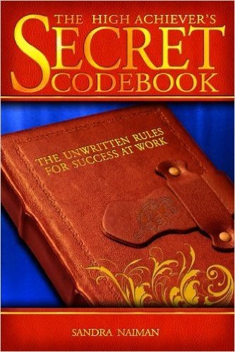 The High Achiever's Secret Codebook: The Unwritten Rules for Success at Work
