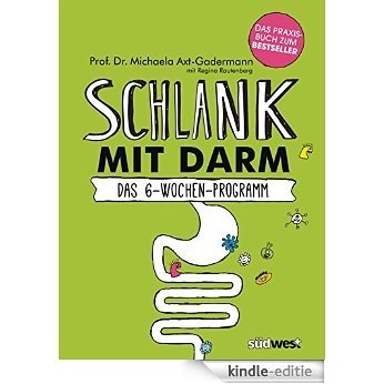 Schlank mit Darm: Das 6-Wochen-Programm. Das Praxisbuch (German Edition) [Kindle-editie]