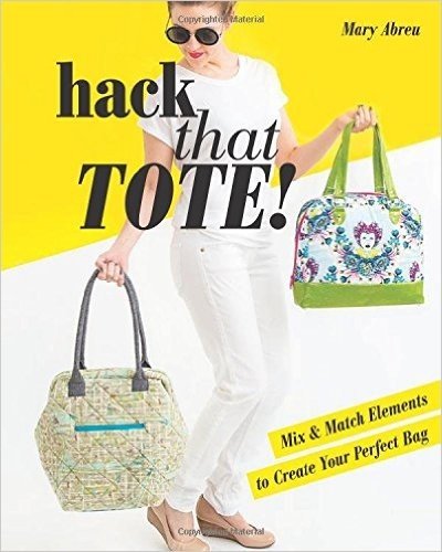 Hack That Tote!: Mix & Match Elements to Create Your Perfect Bag baixar