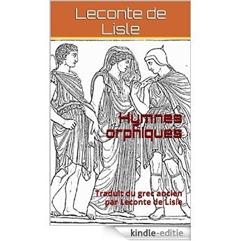 Hymnes orphiques: Traduit du grec ancien par Leconte de Lisle (French Edition) [Kindle-editie]