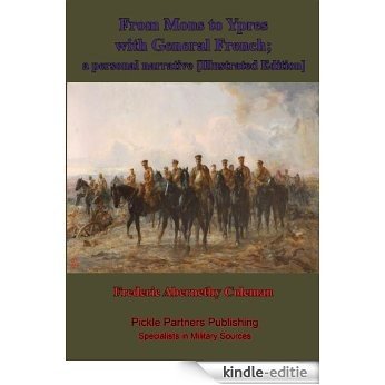 From Mons to Ypres with General French; a personal narrative [Illustrated Edition] (Memoirs of Frederic Coleman Book 1) (English Edition) [Kindle-editie]