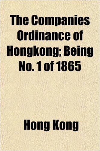 The Companies Ordinance of Hongkong; Being No. 1 of 1865