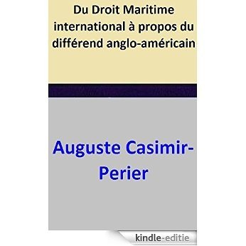 Du Droit Maritime international à propos du différend anglo-américain (French Edition) [Kindle-editie]