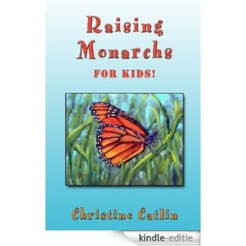 Raising Monarchs for Kids (English Edition) [Kindle-editie]