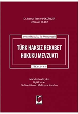 İsviçre Hukuku ile Mukayeseli Türk Haksız Rekabet Hukuku Mevzuatı: (TTK m.54-63)