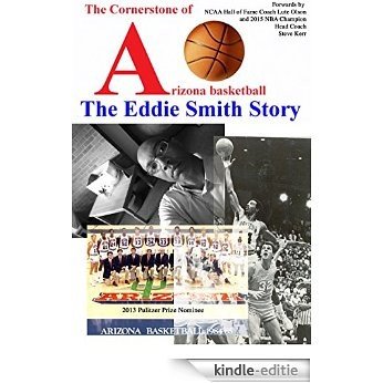 The Cornerstone of Arizona Basketball: The Eddie Smith Story (English Edition) [Kindle-editie]