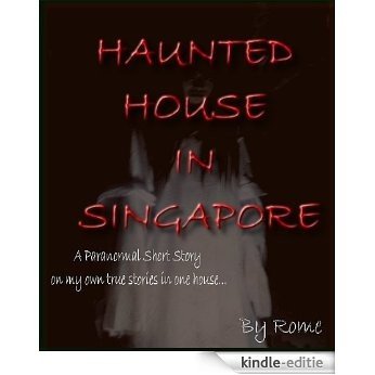 Haunted House in Singapore: My True Ghost Story (English Edition) [Kindle-editie]