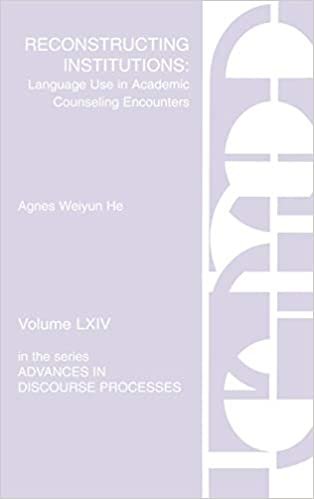 Advances in Discourse Processes: Reconstructing Institutions Through Talk - Language Use in Academic Counseling Encounters v. 64
