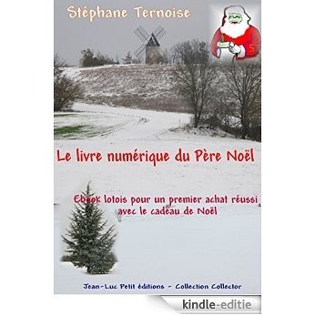 Le livre numérique du Père Noël: Ebook lotois pour un premier achat réussi avec le cadeau de Noël (Collector) [Kindle-editie]