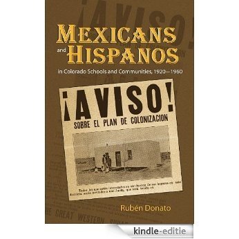 Mexicans and Hispanos in Colorado Schools and Communities, 1920-1960 [Kindle-editie]