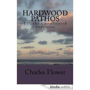 Hardwood Pathos: LD, the Complicated Superstar (English Edition) [Kindle-editie] beoordelingen