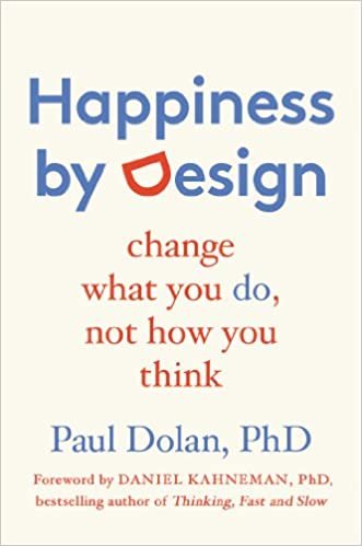 indir Happiness by Design: Change What You Do, Not How You Think