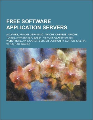 Free Software Application Servers: Aida-Web, Apache Geronimo, Apache Openejb, Apache Tomee, Appaserver, Base4, Fishcat, Glassfish, IBM Websphere Appli