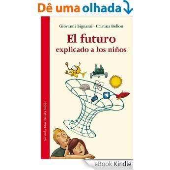 El futuro explicado a los niños (Las Tres Edades / Nos Gusta Saber) [eBook Kindle]
