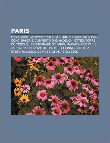 Paris: Paris Saint-Germain Football Club, Historia de Paris, Conciergerie, Convento Das Madelonnettes, Torre Do Templo, Unive