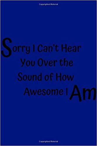 indir Sorry I Can&#39;t Hear You Over the Sound of How Awesome I Am: Sorry I Can&#39;t Hear You notebook, Motivational Journal – Notebook, Composition Notebook, ... 6 x 9,GraphPaper5x5,) (Awesome Notebooks)