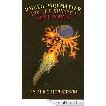Darius Darkmatter and the Sinister Space Squids (English Edition) [Kindle-editie]