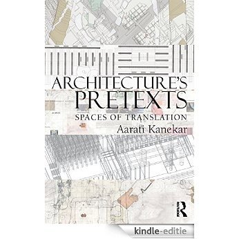 Architecture's Pretexts: Spaces of Translation [Kindle-editie]