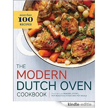 The Modern Dutch Oven Cookbook: Fresh Ideas for Braises, Stews, Pot Roasts, and Other One-Pot Meals (English Edition) [Kindle-editie] beoordelingen