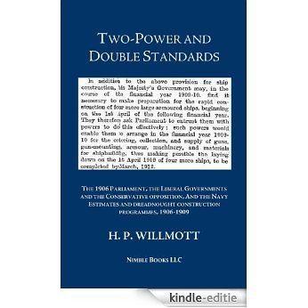 Two-Power and Double Standards: The 1906 Parliament, the Liberal Governments and the Conservative opposition, and the Navy Estimates and dreadnought construction ... programmes, 1906-1909 (English Edition) [Kindle-editie] beoordelingen
