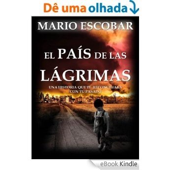 El país de las lágrimas (Nueva Edición): La búsqueda de la libertad y el amor en medio de un mundo desolado (Spanish Edition) [eBook Kindle]