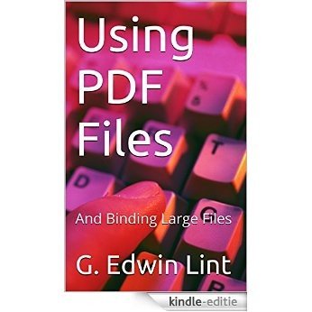 Using PDF Files: And Binding Large Files (English Edition) [Kindle-editie]