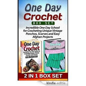 One Day Crochet Box Set: Incredible One Day School for Crocheting Unique Vintage Ponchos, Scarves and Easy Afghan Projects (One day crochet, Crochet easy patterns, Crosheting) (English Edition) [Kindle-editie]