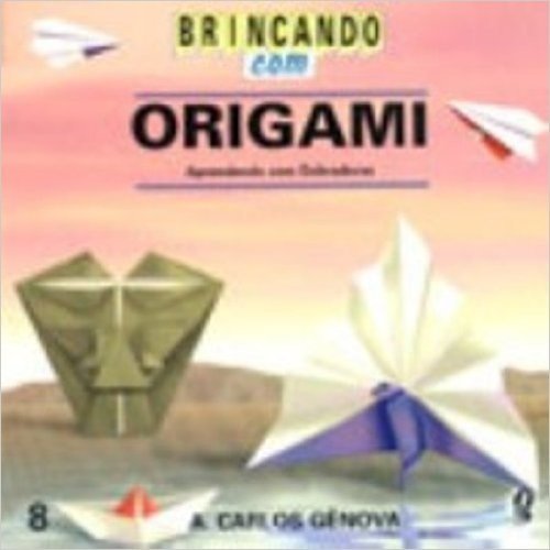 Brincando Com Origami. Aprendendo Com Dobraduras