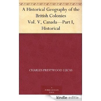 A Historical Geography of the British Colonies Vol. V, Canada-Part I, Historical (English Edition) [Kindle-editie] beoordelingen