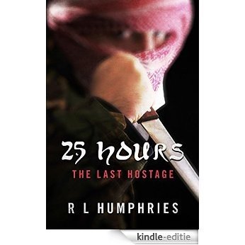 25 Hours: The Last Hostage (Jake Barlow Book 4) (English Edition) [Kindle-editie]