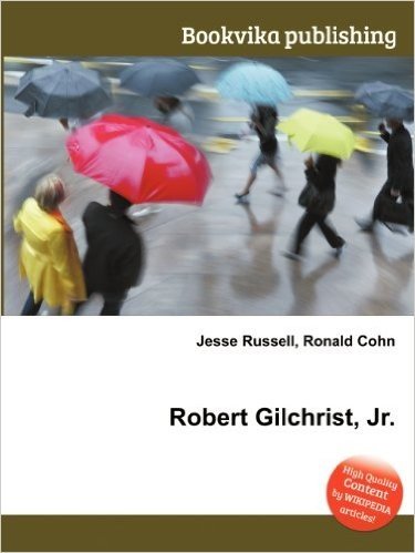 Robert Gilchrist, Jr.