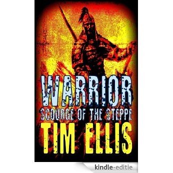 Warrior: Scourge of the Steppe (Genghis Khan Book 2) (English Edition) [Kindle-editie]