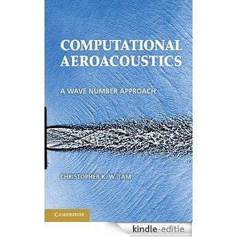 Computational Aeroacoustics: A Wave Number Approach (Cambridge Aerospace Series) [Kindle-editie]